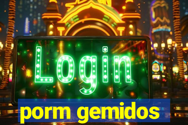 porm gemidos